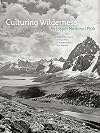 Culturing Wilderness in Jasper National Park: Studies in Two Centuries of Human History in the Upper Athabasca River Wat