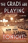 Grads Are Playing Tonight! (The): The Story of the Edmonton Commercial Graduates Basketball Club