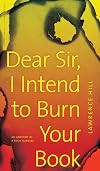Dear Sir, I Intend to Burn Your Book: An Anatomy of a Book Burning (Henry Kriesel Lecture Series)
