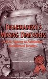 Disarmament's Missing Dimension: A UN Agency to Administer Multilateral Treaties (Canadian papers in peace studies)