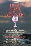 Holy Grail Across the Atlantic: The Secret History of Canadian Discovery and Exploration