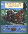 House Calls: The True Story of a Pioneer Doctor