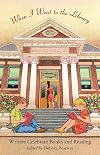 When I Went to the Library: Writers Celebrate Books and Reading