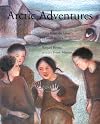 Arctic Adventures: Tales from the Lives of Inuit Artists