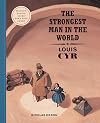 The Strongest Man in the World: Louis Cyr