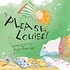 Please, Louise!
