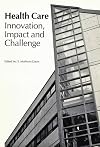 Health Care: Innovation, Impact, and Challenge (School of Policy Studies)