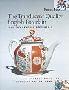 Focus Four: The Translucent Quality English Porcelain from 18th Century Beginnings