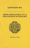Leopoldo Zea from Mexicanidad to a philosophy of history