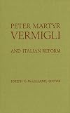 Peter Martyr Vermigli and Italian reform