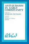 Anti-Judaism in Early Christianity, Volume 2: Separation and Polemic