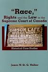 "Race," rights and the law in the Supreme Court of Canada : historical case studies