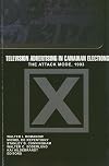 Television advertising in Canadian elections the attack mode 1993