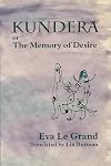 Kundera, or, The Memory of Desire