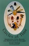 Circles of Time: Aboriginal Land Rights and Resistance in Ontario