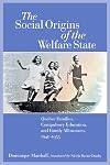 The social origins of the welfare state Québec families, compulsory education, and family allowances, 1940-1955