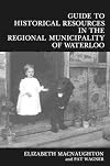 Guide to historical resources in the Regional Municipality of Waterloo