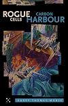 Rogue Cells / Carbon Harbour (The Chaos! Quincunx)