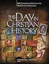 This Day In Christian History: 366 Compelling Events in the History of the Church