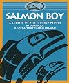 Salmon Boy: A Legend of the Sechelt People (Legends of the Sechelt Nation)