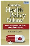 Canadian health policy failures : what's wrong? Who gets hurt? Why nothing changes