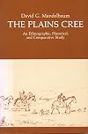 The Plains Cree: An Ethnographic, Historical, & Comparative Study (Canadian Plains Studies)