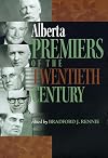 Alberta Premiers Of the Twentieth Century