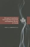 Aboriginal consultation, environmental assessment, and regulatory review in Canada
