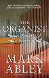 The Organist: Fugues, Fatherhood, and a Fragile Mind (The Regina Collection, 9)