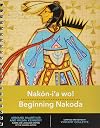 Nakón-i’a wo! Beginning Nakoda (Indigenous Languages for Beginners, 1)