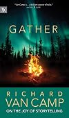 Gather: Richard Van Camp on the Joy of Storytelling (Writers on Writing, 3)