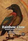 Rainbow Crow: Nagweyaabi-Aandeg