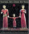 Traditional Arts of Spanish New Mexico: The Hispanic Heritage Wing at the Museum of International Folk Art