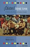 Chistes: Hispanic Humor of Northern New Mexico and Southern Colorado (English and Spanish Edition)