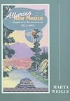 Alluring New Mexico: Engineered Enchantment, 1821-2001