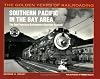 Southern Pacific in the Bay Area: The San Francisco-Sacramento-Stockton Triangle (Golden Years of Railroading)