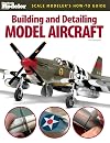 Building and Detailing Model Aircraft (FineScale Modeler Books)