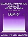 Diagnostic and Statistical Manual of Mental Disorders: DSM-5