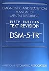 Diagnostic and Statistical Manual of Mental Disorders, Text Revision Dsm-5-tr