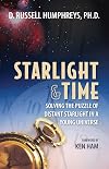 Starlight and Time: Solving the Puzzle of Distant Starlight in a Young Universe