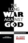 The Long War Against God: The History & Impact of the Creation/Evolution Conflict