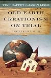 Old-Earth Creationism on Trial: The Verdict Is In