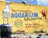 The Complete Aquarium Adventure - A Field Trip in a Book (Complete Adventure)