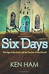 Six Days: The Age of the Earth and the Decline of the Church