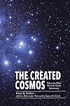The Created Cosmos: What the Bible Reveals about Astronomy