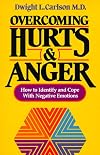 Overcoming Hurts and Anger: How to Identify and Cope with Negative Emotions