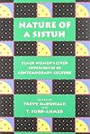 Nature of a Sistuh: Black Women's Lived Experiences in Contemporary Culture