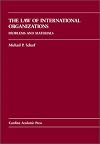 The Law of International Organizations: Problems and Materials (Carolina Academic Press Law Casebook Series)