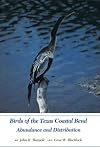 Birds of the Texas Coastal Bend: Abundance and Distribution (W L Moody, Jr, Natural History Series)