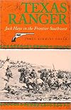 Texas Ranger: Jack Hays in the Frontier Southwest